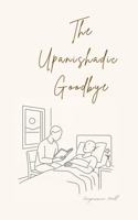 The Upanishadic Goodbye: A Quiet Offering of Presence, Love, and Letting Go 1968789065 Book Cover