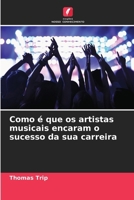Como é que os artistas musicais encaram o sucesso da sua carreira (Portuguese Edition) 6208178754 Book Cover