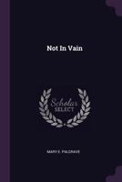 Not in Vain 1378296362 Book Cover