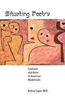 Situating Poetry: Covenant and Genre in American Modernism 1421443791 Book Cover