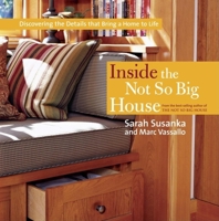 Inside the Not So Big House: Discovering the Details that Bring a Home to Life (Susanka) 1561589845 Book Cover