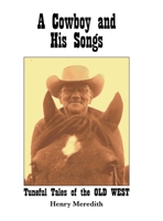 A Cowboy and His Songs: Tuneful Tales of the Old West 022882883X Book Cover