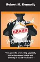 Personal Brand Planning for Life: The guide to promoting yourself, attracting opportunity and building a stand out career 0982975872 Book Cover