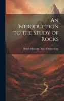 An Introduction to the Study of Rocks 1022124757 Book Cover