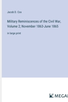 Military Reminiscences of the Civil War, Volume 2; November 1863-June 1865: in large print 3387060416 Book Cover