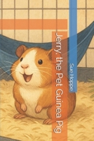 Jerry, the Pet Guinea Pig B0GLPTTZYH Book Cover