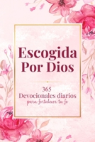 Escogida Por Dios: 365 Diarios Devocionales para fortalecer tu fe | Diario cristiano en español para mujeres que desean conectar con Dios y crecer espiritualmente (Spanish Edition) B0GS26HM7K Book Cover