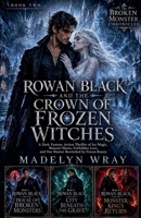 Book 2 The Crown of Frozen Witches (The Rowan Black Monster Files) B0H63D98ZW Book Cover