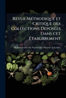 Revue Methodique Et Critique Des Collections Deposees Dans CET Etablissement 1245469991 Book Cover