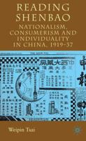 Reading Shenbao: Nationalism, Consumerism and Individuality in China 1919-37 023001982X Book Cover