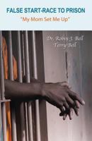 False Start-Race to Prison: "My Mom Set Me Up" 149581159X Book Cover