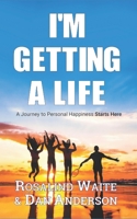 I'm Getting A Life: A Journey to Personal Happiness Starts Here B0F43XR5SX Book Cover