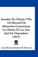 Annales De Chimie V96: Ou Recueil De Memoires Concernant La Chimie Et Les Arts Qui En Dependent (1813) 1168446333 Book Cover