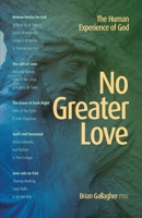 No Greater Love: The Human Experience of God 0648982289 Book Cover