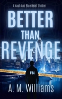 Better Than Revenge: A Nash And Blue Heist Crime B0BZBN196H Book Cover