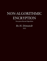 Non-Algorithmic Encryption: Encryption Beyond Algorithms 9180270026 Book Cover