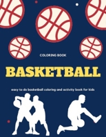 Basketball: Coloring Book Easy To Do Basketball Coloring And Activity Book For Kids B09L565J3G Book Cover