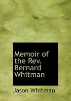 Memoir of the REV. Bernard Whitman 1176822268 Book Cover