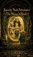 Squeeky Nash Adventures, The Mirror of Souls B0H9BBRZWN Book Cover