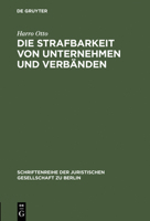 Die Strafbarkeit Von Unternehmen Und Verbanden: Vortrag Gehalten VOR Der Juristischen Gesellschaft Zu Berlin Am 26. Mai 1993 3110141825 Book Cover