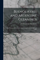 Buenos Ayres and Argentine Gleanings: With Extracts From a Diary of Salado Exploration in 1862 and 1863 B0BQC1ZP9N Book Cover