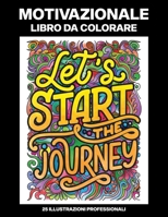 Motivazionale Libro da Colorare: Libro da Colorare per Adulti con Parole e Citazioni Motivazionali per Incoraggiamento, Alleviare lo Stress e ... Pagine da Colorare) B08B3339NF Book Cover