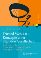 Trusted Web 4.0 - Konzepte Einer Digitalen Gesellschaft: Konzepte Der Dezentralisierung Und Anonymisierung 3662491893 Book Cover