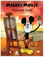 Mickey Mouse Coloring Book: An Activity and Learning Book for Toddlers through Fun and Excitement. 170456199X Book Cover
