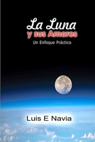 La Luna Y Sus Amores: Un enfoque Práctico 1387490745 Book Cover