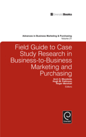 Field Guide to Case Study Research in Business-To-Business Marketing and Purchasing 1784410802 Book Cover