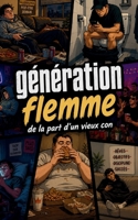 Generation Flemme: De la part d'un vieux con (French Edition) B0H87M8MPD Book Cover