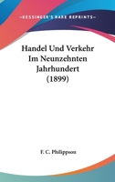 Handel Und Verkehr Im Neunzehnten Jahrhundert (1899) 1168087708 Book Cover