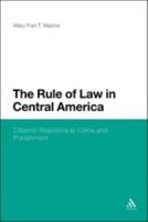 The Rule of Law In Central America: Citizens' Reactions to Crime and Punishment 1441104119 Book Cover