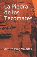 La Piedra de los Tecomates B08GVGCT8R Book Cover