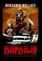 Revenge of the Apocalypse: A Duck & Cover Adventure 1716535158 Book Cover