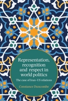 Representation, Recognition and Respect in World Politics: Representation, Recognition and Respect in World Politics 1526148048 Book Cover