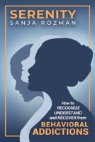 Serenity: How to Recognize, Understand, and Recover from Behavioral Addictions 196241678X Book Cover