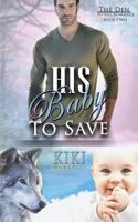 His Baby to Save (the Den Mpreg Romance Book Two) 1973788756 Book Cover