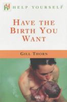 Have the Birth You Want 0340786124 Book Cover