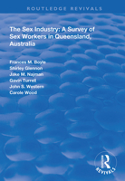 The Sex Industry: A Survey of Sex Workers in Queensland, Australia 1138360082 Book Cover