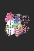 Of Course I'm Awesome I Play The Cello: Cellos Notebook, Dotted Bullet (6 x 9 - 120 pages) Musical Instruments Themed Notebook for Daily Journal, Diary, and Gift 1651144885 Book Cover