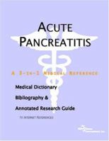 Acute Pancreatitis - A Medical Dictionary, Bibliography, and Annotated Research Guide to Internet References 0497000229 Book Cover