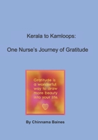 Kerala to Kamloops: One Nurse's Journey of Gratitude 1658302559 Book Cover