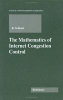 The Mathematics of Internet Congestion Control (Systems & Control: Foundations & Applications)