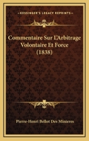 Commentaire Sur L'Arbitrage Volontaire Et Force (1838) 1166804763 Book Cover