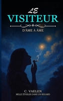 Le visiteur: D'Âme à Âme - Mille étoiles dans ton regard (French Edition) B0GZ8G6SSD Book Cover