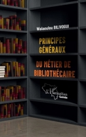 Principes généraux du métier de bibliothécaire (Harmattan Guinée) (French Edition) 2336446367 Book Cover