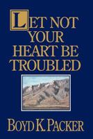 Let Not Your Heart Be Troubled 0884947874 Book Cover