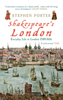 Shakespeare's London: Everyday Life in London 1580-1616 184868200X Book Cover