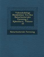 Videnskabelige Meddelelser Fra Den Naturhistoriske Forening I KJ Benhavn, Volume 10 1249933714 Book Cover